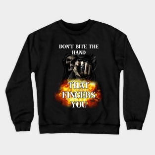 dont bite the hand that fingers you edgy skeleton Crewneck Sweatshirt